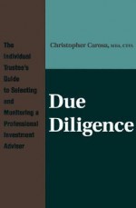 Due Diligence: The Individual Trustee's Guide to Selecting and Monitoring a Professional Investment Adviser - Christopher Carosa, Patrick C. Burke