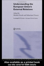 Understanding the European Union's External Relations (Routledge/ECPR Studies in European Political Science) - Michxe8le Knodt, Sebastiaan Princen