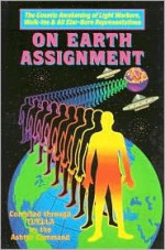 On Earth Assignment: The Cosmic Awakening of Light Workers, Walk-Ins & All Star-Born Representatives - Tuella, Ashtar Command