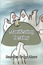 Manifesting Destiny - Saundra Crum Akers