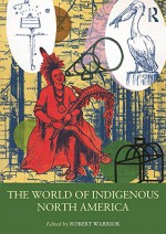 The World of Indigenous North America (Routledge Worlds) - Robert Warrior