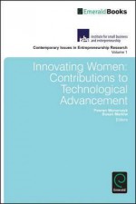 Innovating Women: Contributions to Technological Advancement. Susan Marlow and Pooran Wynarczyk - Martha Pennington, Pooran Wynarczyk