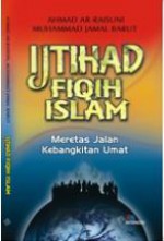 Ijtihad Fiqih Islam: Meretas Jalan Kebangkitan Umat - أحمد الريسوني, Arif Giyanto, محمد جمال باروت, Ahmad Ar-Raisuni, Muhammad Jalam Barut, Kamar Al-As'ad