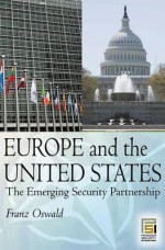 Europe and the United States: The Emerging Security Partnership - Franz Oswald