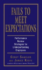 Fails to Meet Expectations: Successful Strategies for Underperforming Employees - Corey Sandler, Janice Keefe