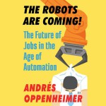 The Robots Are Coming! - Andrés Oppenheimer