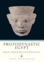 Protodynastic Egypt - Barbara Adams