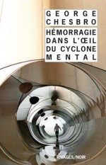 Hémorragie dans l'oeil du cyclone mental (Rivages/Noir) (French Edition) - George Chesbro, Jean Esch