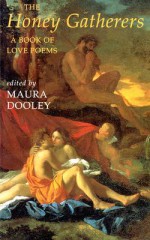 The Honey Gatherers: A Book of Love Poems - Maura Dooley