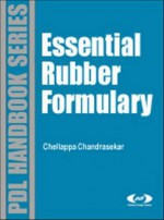 Essential Rubber Formulary: Formulas for Practitioners: Formulas for Practitioners - Chellappa Chandrasekar, Devendra Gupta