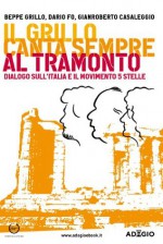 Il Grillo canta sempre al tramonto (Adagio) (Italian Edition) - Gianroberto Casaleggio, Dario Fo, Beppe Grillo