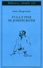 Fuga e fine di Joseph Roth - Soma Morgenstern, Ingolf Schulte, Sabina de Waal