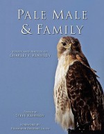 Pale Male and Family: Essays and Photos of Charles F. Kennedy - Steve Kennedy