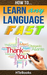 How To Learn Any Language Fast (How To eBooks Book 44) - HTeBooks