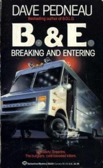 B.& E.: Breaking and Entering - Dave Pedneau