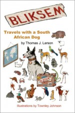 Bliksem: Travels with a South African Dog - Thomas Larson, Mary Hyde