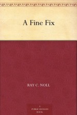 A Fine Fix - Ray C. Noll, H. R. van Dongen