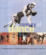 A Century of Dance: A Hundred Years of Musical Movement, from Waltz to Hip Hop - Ian Driver