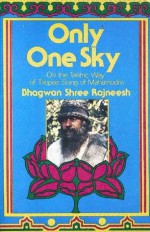 Only One Sky - Bhagwan Shree Rajneesh, Bhagwan Shree Rajneesh