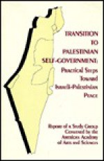 Transition to Palestinian Self-Government: Practical Steps Toward Israeli-Palestinian Peace - Ann Mosely Lesch