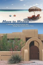 Move to Mexico and Keep the American Dream Alive During These Hard Economic Times - David Simmonds