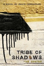 Tribe of Shadows: The Hunted - David Fergusson