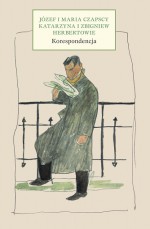 Korespondencja. Józef i Maria Czapscy. Katarzyna i Zbigniew Herbertowie - Zbigniew Herbert, Józef Czapski, Maria Czapska, Katarzyna Herbert