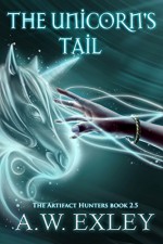 The Unicorn's Tail (The Artifact Hunters) - A.W. Exley