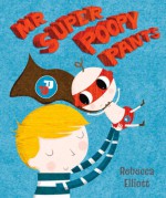 Mr Super Poopy Pants - Rebecca Elliott