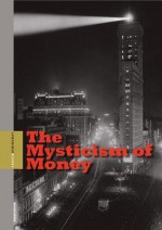 The Mysticism of Money - Andrew Hemingway