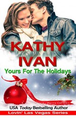 Yours For The Holidays (Lovin' Las Vegas Book 7) - Kathy Ivan