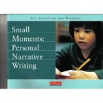 Small Moments: Personal Narrative Writing / Lucy Calkins and Abby Oxenhorn - Lucy McCormick Calkins