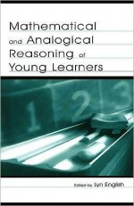 Mathematical and Analogical Reasoning of Young Learners - Lyn D. English