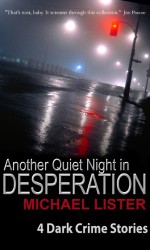 Another Quiet Night in Desperation and Other Stories - Michael Lister