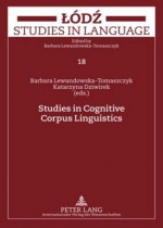 Studies in Cognitive Corpus Linguistics - Barbara Lewandowska-Tomaszczyk, Katarzyna Dziwirek