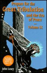 Prepare for the Great Tribulation and the Era of Peace - John Leary, Josyp Terelya