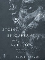 Stoics, Epicureans and Sceptics: An Introduction to Hellenistic Philosophy - R.W. Sharples