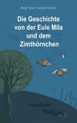 Die Geschichte von der Eule Mila und dem Zimthörnchen (German Edition) - Norbert Golluch, Birgit Tanck