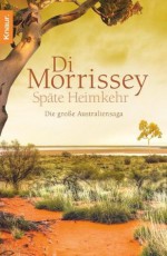 Späte Heimkehr: Die große Australiensaga (German Edition) - Di Morrissey, Katarina Ganslandt