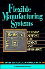 Flexible Manufacturing Systems: Decision Support For Design And Operation - Horst Tempelmeier, Heinrich Kuhn