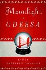 Moonlight In Odessa - Janet Skeslien Charles