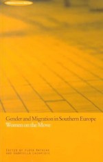 Gender and Migration in Southern Europe: Women on the Move - Gabriella Lazaridis, Floya Anthias