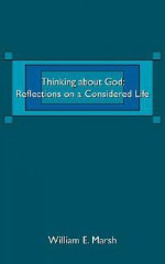 Thinking about God: Reflections on a Considered Life - William Marsh