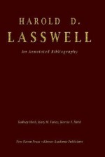 Harold D. Lasswell: An Annotated Bibliography - Rodney Muth, Mary M. Finley