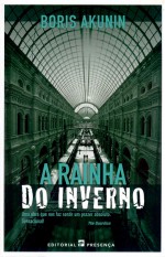 A Rainha do Inverno - José J. C. Serra, Boris Akunin