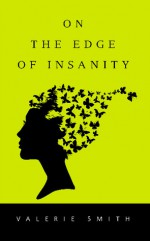 On the Edge of Insanity - Valerie Smith