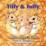 Tiffy and Toffy - Annie Adder's Gold - Sam Wilding, Scott Wallace