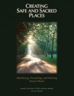 Creating Safe and Sacred Places: Identifying, Preventing, and Healing Sexual Abuse - Gerard J. McGlone, Laurie Delgatto, Mary Shrader