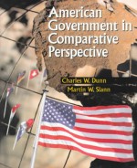 American Government in Comparative Perspective - Charles W. Dunn