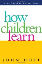 How Children Learn - John Holt